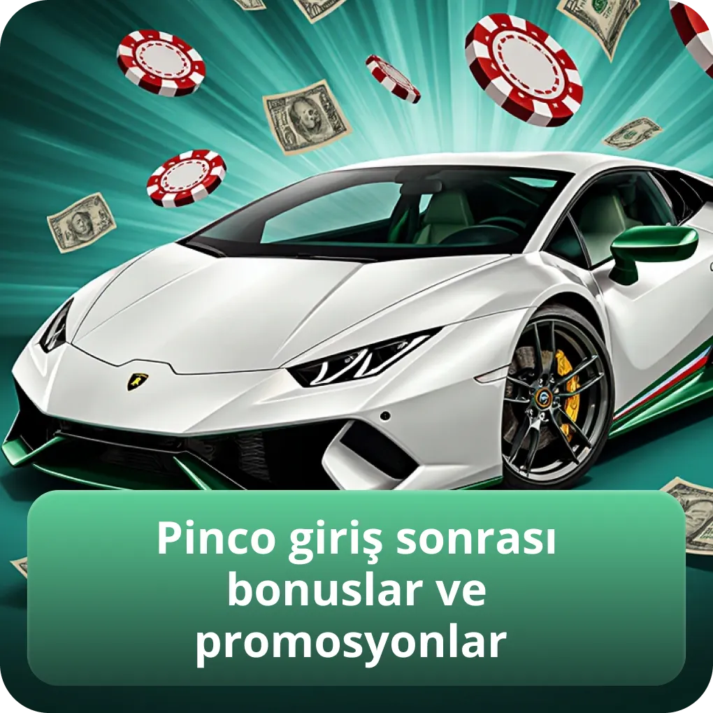 Pinco giriş sonrası bonuslar ve promosyonlar